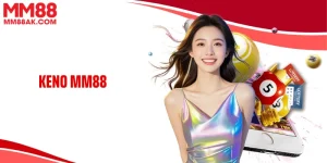 Keno MM88 - Quay Số Siêu Tốc, Cơ Hội Nhận Thưởng Linh Hoạt
