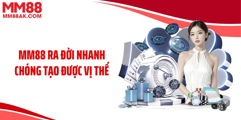 MM88 ra đời nhanh chóng tạo được vị thế