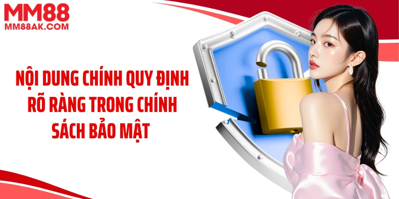 Nội dung chính quy định rõ ràng trong chính sách bảo mật 