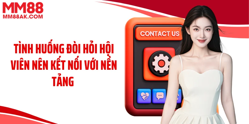 Tình huống đòi hỏi hội viên nên kết nối với nền tảng 