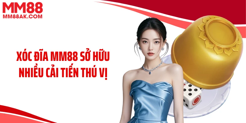 Xóc đĩa MM88 sở hữu nhiều cải tiến thú vị