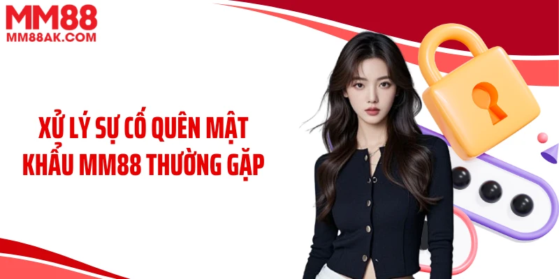 Xử lý sự cố quên mật khẩu MM88 thường gặp